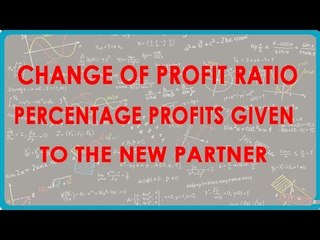 Change of Profit ratio - Percentage Profits given to the new partner | Class XII Accounts