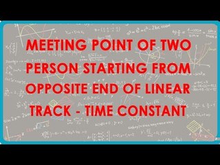 Meeting point of two person starting from opposite end of linear track - Time constant