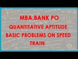 MBA, Bank PO, Quantitative aptitude - Basic problems on Speed - Train