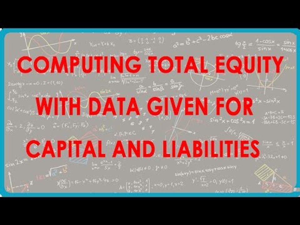 1113Computing Total equity with data given for Capital and liabilities