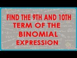 1102.Find the 9th and 10th term of the Binomial expression