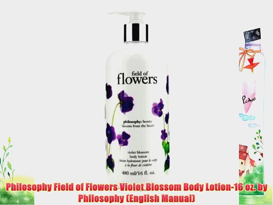 Philosophy Field of Flowers Violet Blossom Body Lotion-16 oz. by Philosophy (English Manual)
