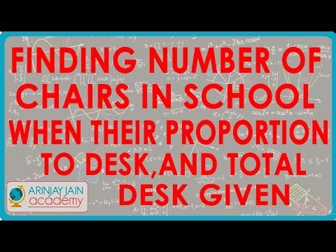 Finding Number of chairs in school when their proportion to desk, and total desk given