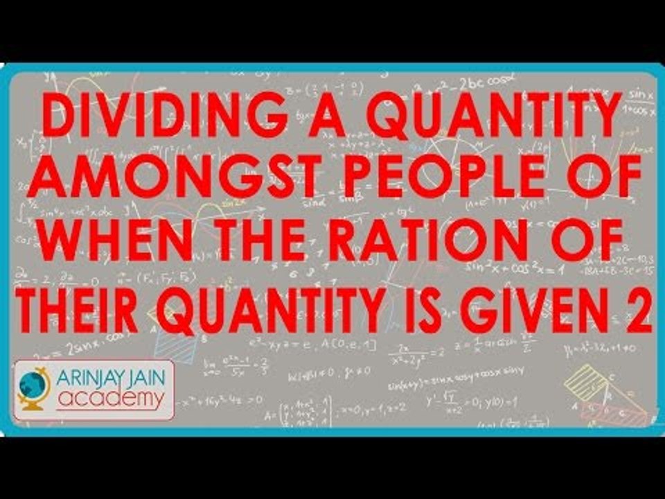 Dividing a quantity amongst people when the ratio of their quantity is given2
