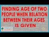 Finding age of two people when relation between their ages s given