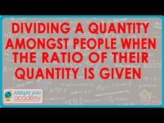Dividing a quantity amongst people when the ratio of their quantity is given