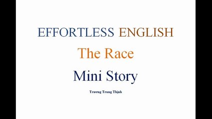 [Effortless English] - Lesson 9 - The Race - Mini Story