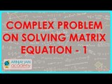 890. Class XII - CBSE, ICSE, NCERT Maths - Complex problem on solving Matrix equation - 1