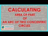 CBSE Math Class X - Circles 1 - Calculating Area of Part of an Arc of two concentric circles