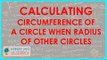 680.Class X - Cirlces - calculating circumference of a circle when radius of other circles are given