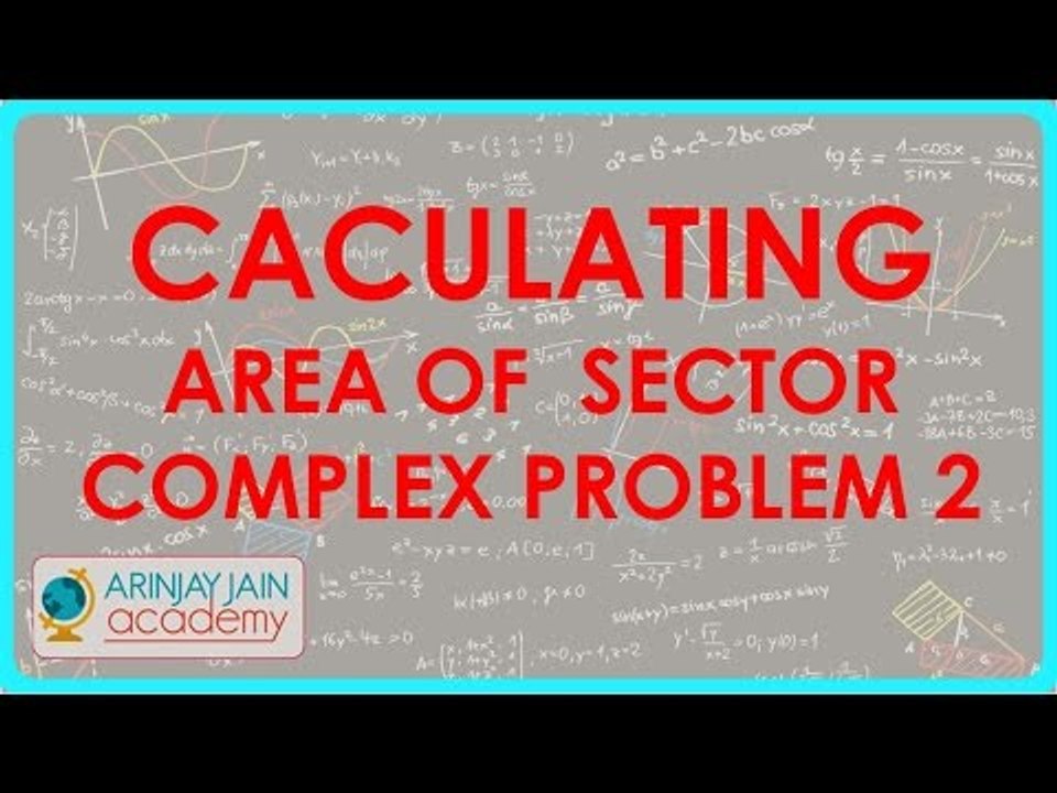 658.Class X - CBSE, ICSE, NCERT - Caculating Area of  Sector - Complex problem 2