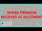 Accounting - Share premium received at allotment  | Class XII Accounts | CBSE - CBSE, ISCE, NCERT