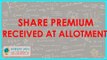 Accounting - Share premium received at allotment  | Class XII Accounts | CBSE - CBSE, ISCE, NCERT