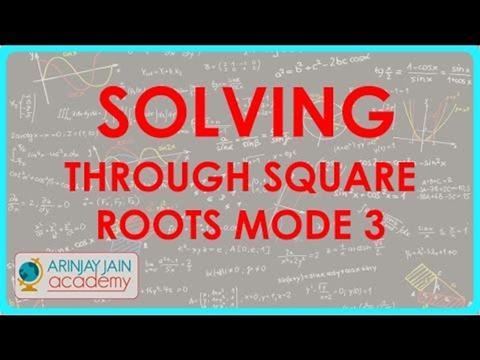 537.Class X Maths - Quadratic Equations - Solving through Square roots mode 3