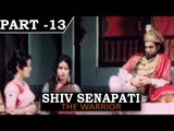 Shiv Senapati [ 2010 ]  - Hindi Movie In Part - 13  / 14 - Surya Kant - Sarla Yevlekar