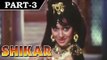 Shikar [ 1968 ] - Hindi Movie in Part 3 / 14 - Dharmendra - Asha Parekh - Sanjeev Kumar
