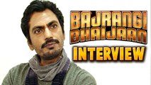 #BajrangiBhaijaan INTERVIEW Of #Nawazuddin Siddiqui