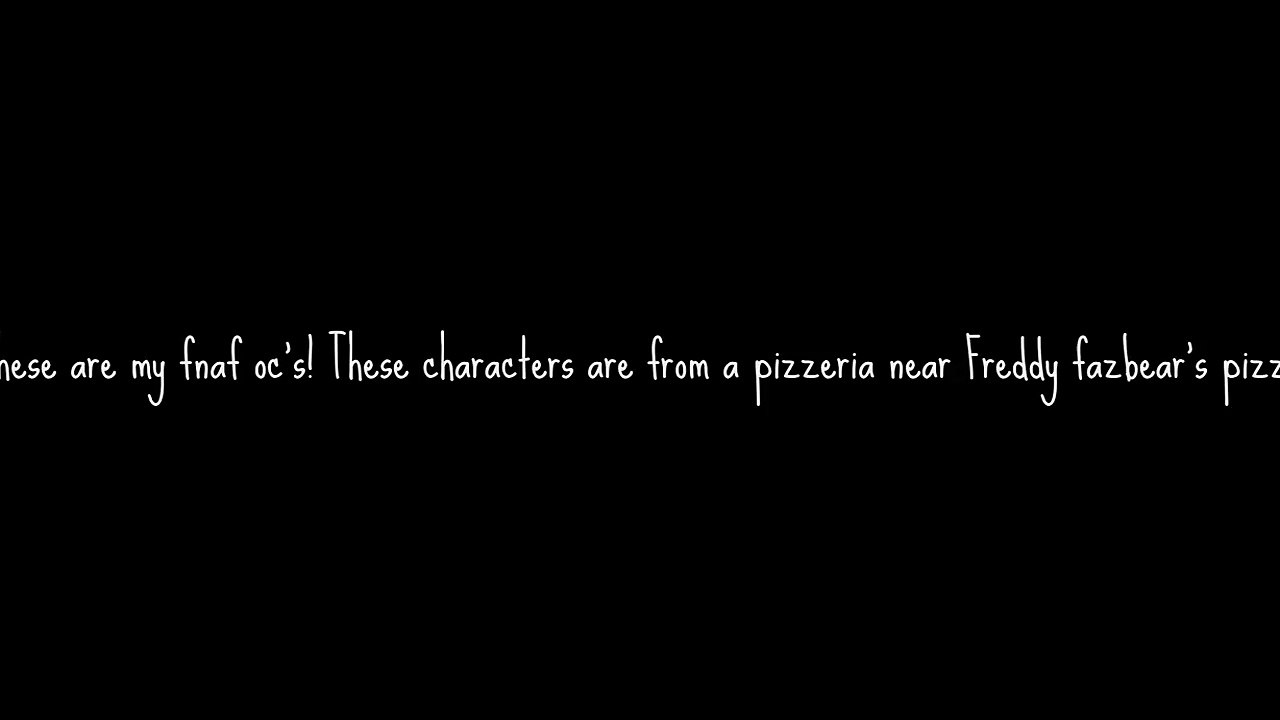 My fnaf oc's read desc!