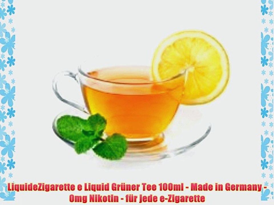 LiquideZigarette e Liquid Gr?ner Tee 100ml - Made in Germany - 0mg Nikotin - f?r jede e-Zigarette