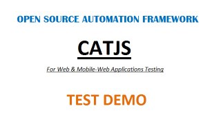 CATJS - Web | Mobile-Web Testing – Creating Test (Demo) - Open Source Automation Framework