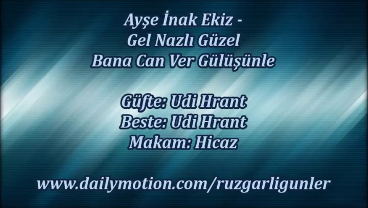 Ayşe İnak Ekiz-Gel Nazlı Güzel Bana Can Ver Gülüşünle