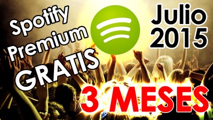 3 MESES de Spotify Premium Gratis / Julio 2015 FUNCIONANDO
