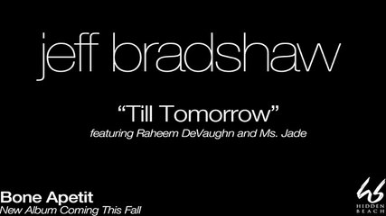 JEFF BRADSHAW - Till Tomorrow (feat. Raheem DeVaugh and Ms. Jade)