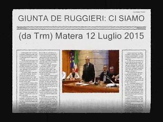 GIUNTA  DE RUGGIERI: CI SIAMO MATERA 12-7-2015