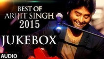 Best Of Arijit Singh - New Songs JukeBox 2015 (Non Stop Collection)