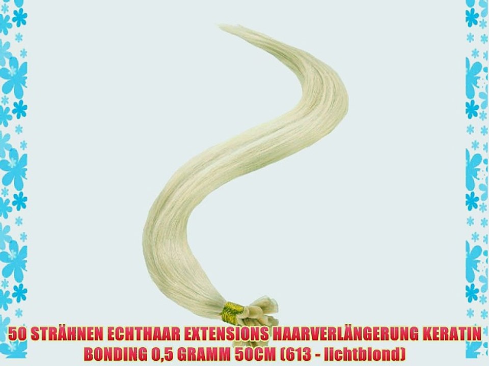 50 STR?HNEN ECHTHAAR EXTENSIONS HAARVERL?NGERUNG KERATIN BONDING 05 GRAMM 50CM (613 - lichtblond)