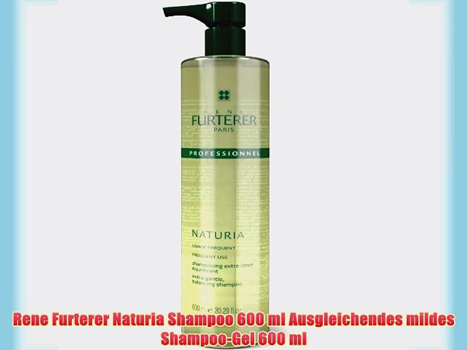 Rene Furterer Naturia Shampoo 600 ml Ausgleichendes mildes Shampoo-Gel 600 ml