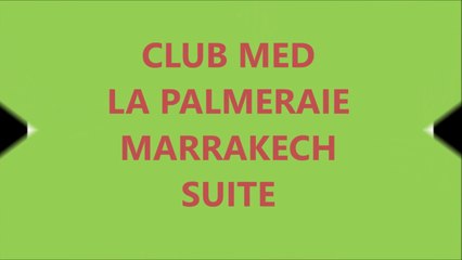 CLUB MED LA PALMERAIE MARRAKECH SUITE