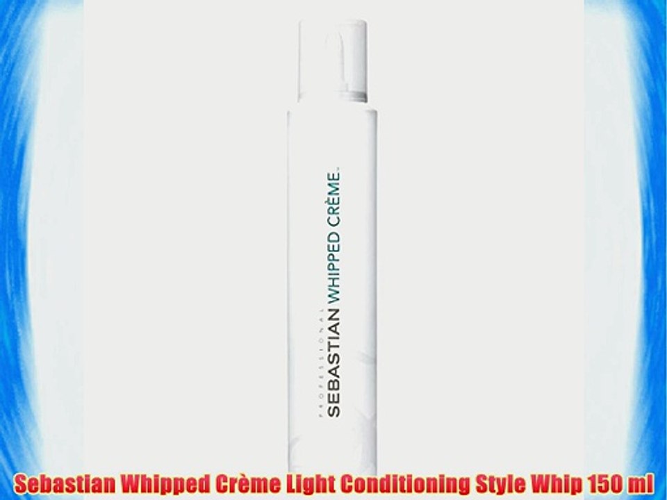 Sebastian Whipped Cr?me Light Conditioning Style Whip 150 ml