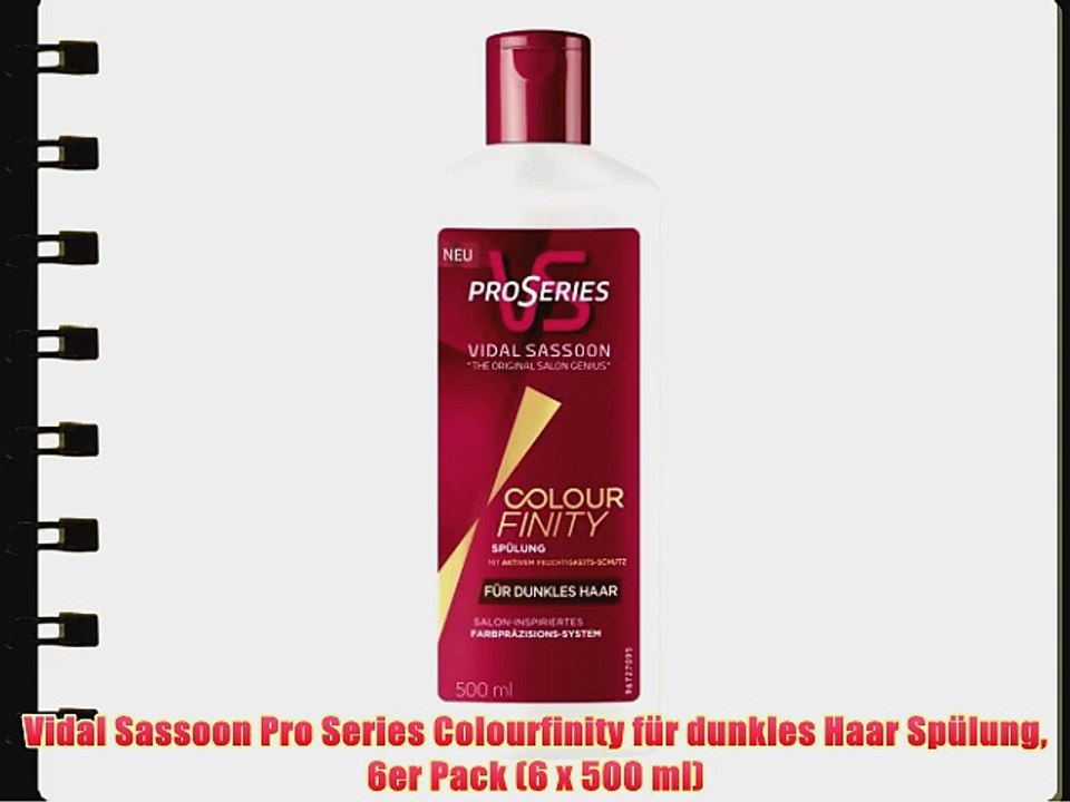 Vidal Sassoon Pro Series Colourfinity f?r dunkles Haar Sp?lung 6er Pack (6 x 500 ml)