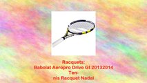 Babolat Aeropro Drive Gt 20132014 Tennis Racquet Nadal