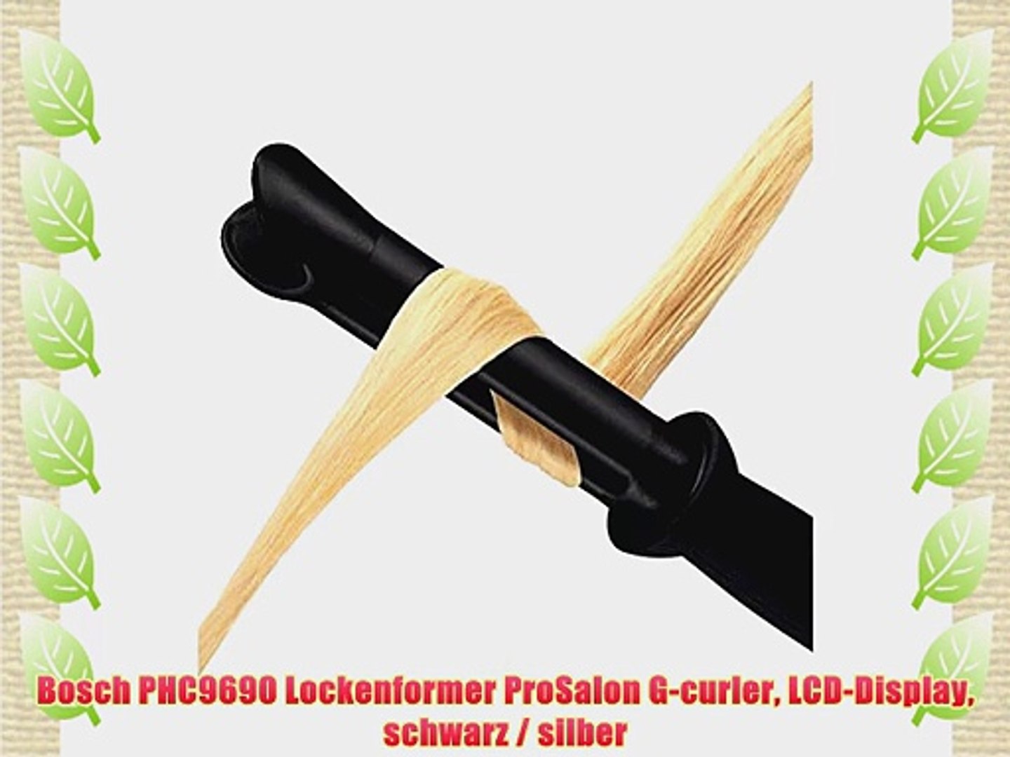 Bosch PHC9690 Lockenformer ProSalon G-curler LCD-Display schwarz / silber -  video Dailymotion