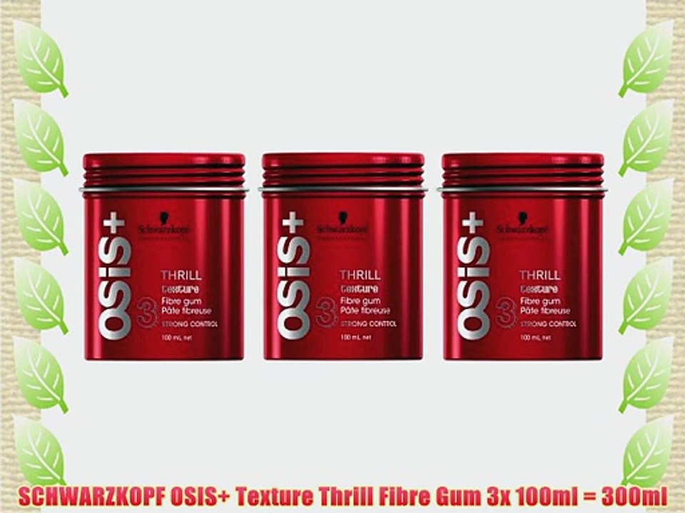SCHWARZKOPF OSIS  Texture Thrill Fibre Gum 3x 100ml = 300ml