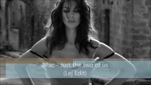 2Pac ft. Bill Withers - Just The Two Of Us (Lej Edit)