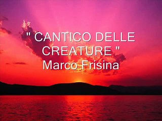 " CANTICO DELLE CREATURE " Marco Frisina