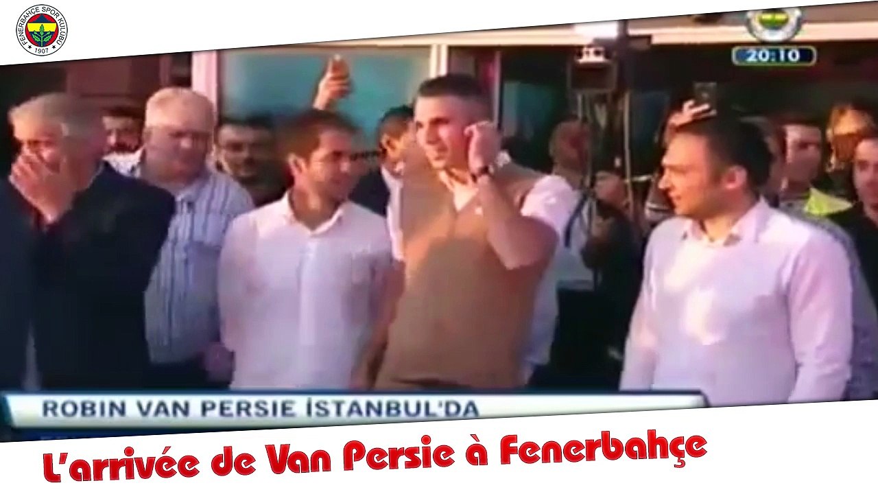 L'arrivée de Van persie à Fenerbahçe