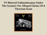 VV Mineral Vaikundarajan Under The Scanner For Alleged Claims Of A Thorium Scam