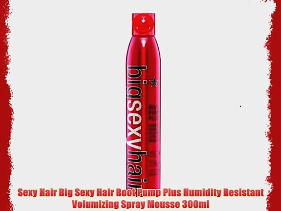 Sexy Hair Big Sexy Hair Root Pump Plus Humidity Resistant Volumizing Spray Mousse 300ml