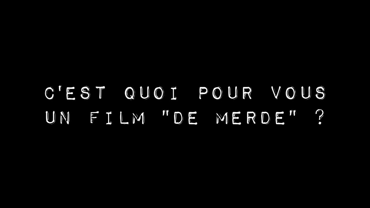 C'est quoi un film "de merde" ? (selon des gens très sympas)
