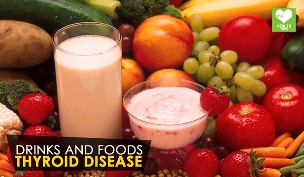 Thyroid Disease - Helpful Drinks And Foods | Health Tone Tips