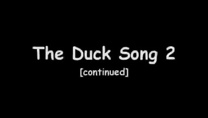 The Duck Song 2: The Fail Sequel - DIGITALLY REMASTERED!!!