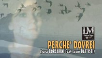 PERCHE' DOVREI   (Sara Borsarini feat Lucio Battisti)