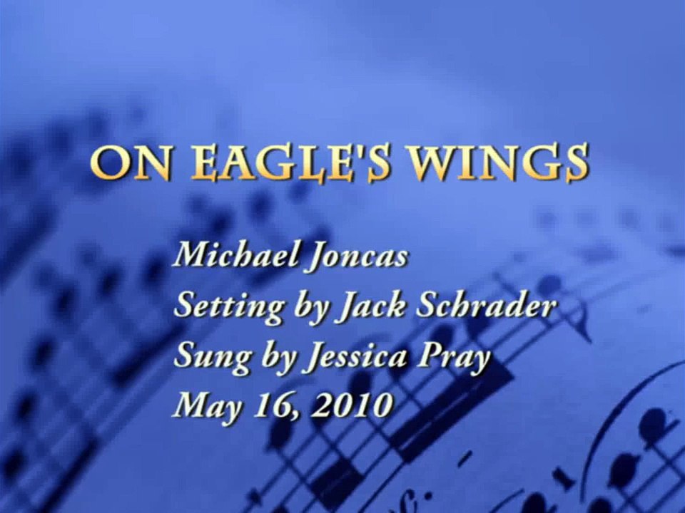 On Eagle's Wings Sung by Jessica Pray