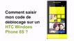 Debloquer Telephone Bouygue HTC windows phones 8S