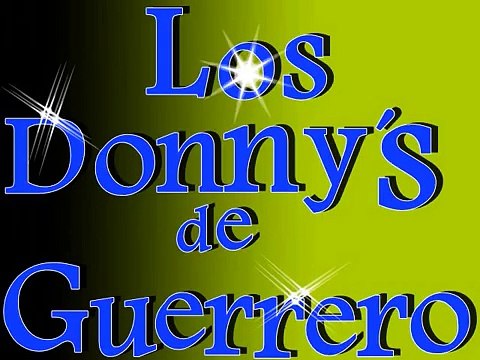 los donnys de guerrero ♣♣ popurri chilenas.♣♣