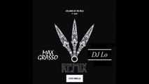 Steve Angello ft. Mako - Children Of The Wild (Max Grasso & DJ LO Remix)